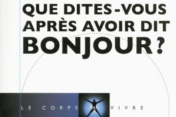 Que dîtes-vous après avoir dit bonjour ? d’Éric Berne